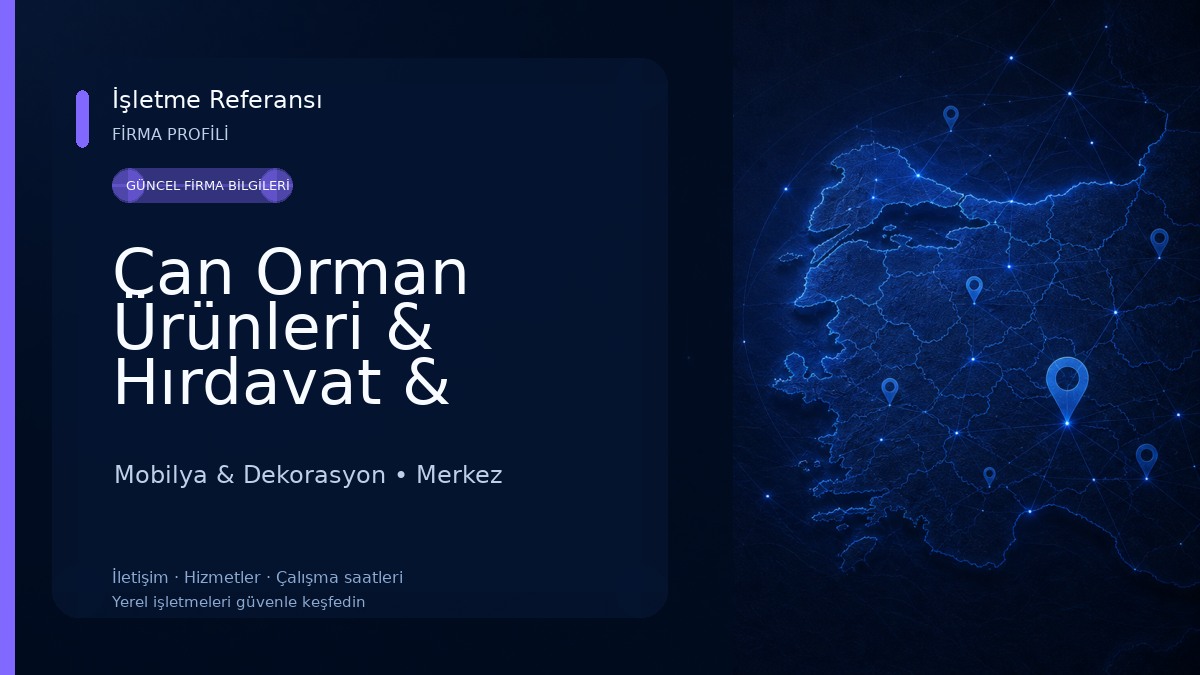 Can Orman Ürünleri & Hırdavat & Aksesuar Mobilya & Dekorasyon