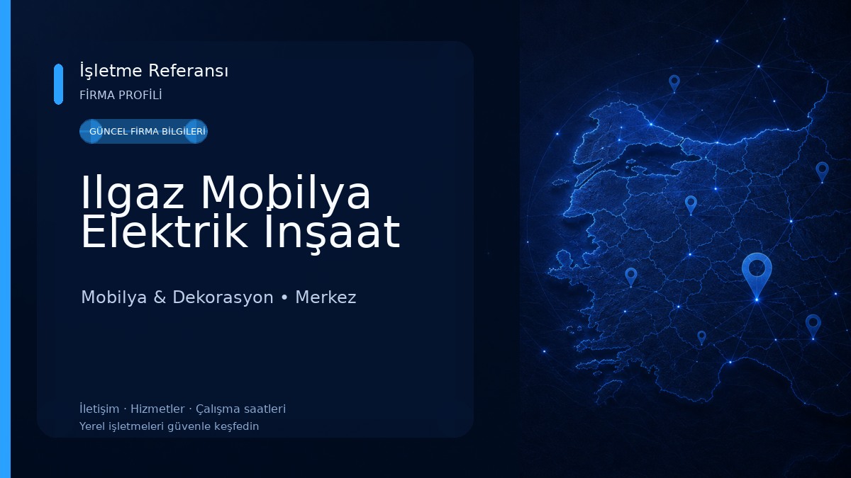 Ilgaz Mobilya Elektrik İnşaat Mobilya & Dekorasyon