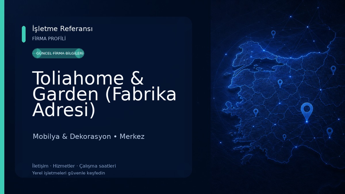 Toliahome & Garden (Fabrika Adresi) Mobilya & Dekorasyon