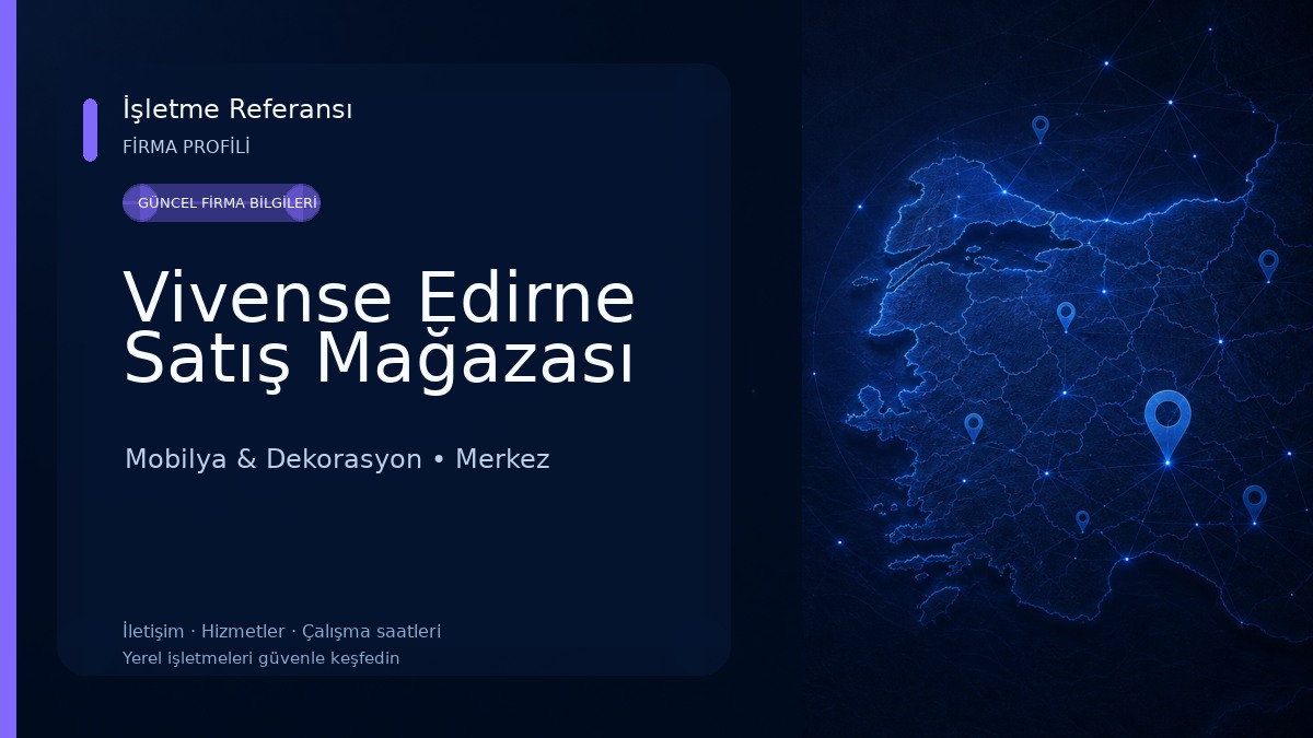Vivense Edirne Satış Mağazası Mobilya & Dekorasyon